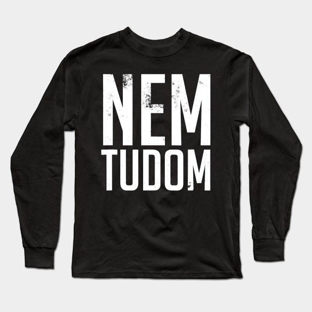 Nem Tudom Hungarian Teacher - I Don't Know Long Sleeve T-Shirt by Alita Dehan